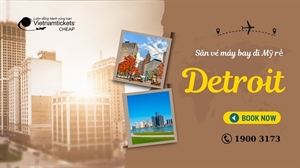 Giá vé máy bay đi Detroit rẻ chỉ từ 467 USD tại Vietnam Tickets